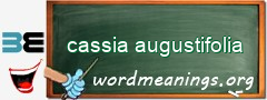 WordMeaning blackboard for cassia augustifolia